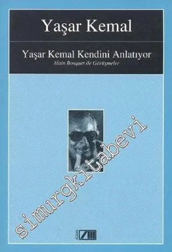 Yaşar Kemal Kendini Anlatıyor: Alain Bosquet ile Görüşmeler -        1996