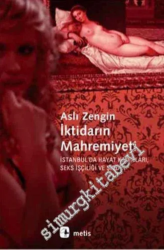 İktidarın Mahremiyeti: İstanbul'da Hayat Kadınları, Seks İşçiliği ve Şiddet -