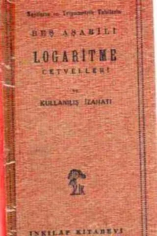 Beş Aşarili Logaritma Cetvelleri ve Kullanılış İzahatı