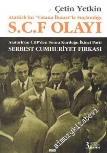 Atatürk'ün Vatana İhanetle Suçlandığı Serbest Cumhuriyet Fırkası (SCF) Olayı -        2004