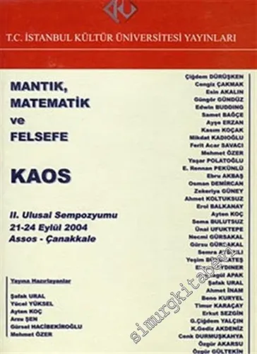 Mantık, Matematik ve Felsefe: 2. Ulusal Sempozyumu 21 - 24 Eylül 2004 : Kaos -        2004