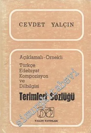 Açıklamalı - Örnekli Türkçe Edebiyat Kompozisyon ve Dilbilgisi Terimleri Sözlüğü -