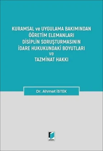 Öğretim Elemanları Disiplin Soruşturmasının İdare Hukukundaki Boyutları ve Tazminat Hakkı