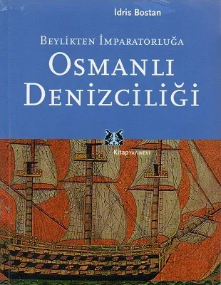 Beylikten İmparatorluğa Osmanlı Denizciliği