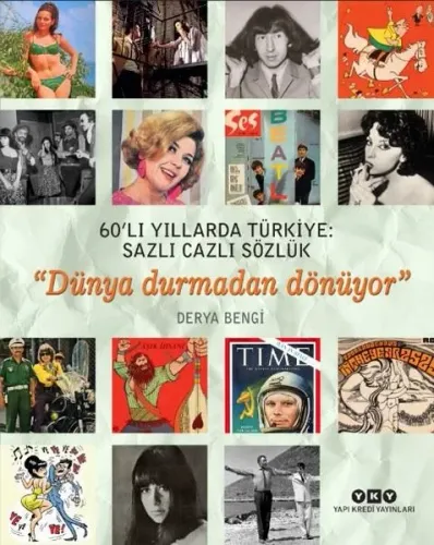 60’lı Yıllarda Türkiye: Sazlı Cazlı Sözlük – Dünya Durmadan Dönüyor