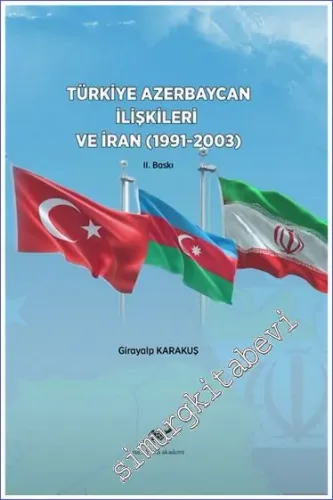 Türkiye Azerbaycan İlişkileri ve İran (1991-2003) -         2021