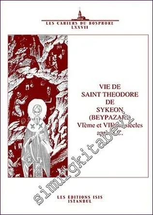 Vie de Saint Theodore de Sykeon (Beypazari) 6ème et 7ème siècles après JC -         2013
