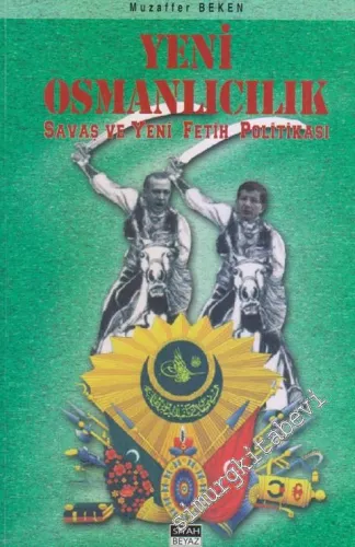 Yeni Osmanlıcılık: Savaş ve Yeni Fetih Politikası -