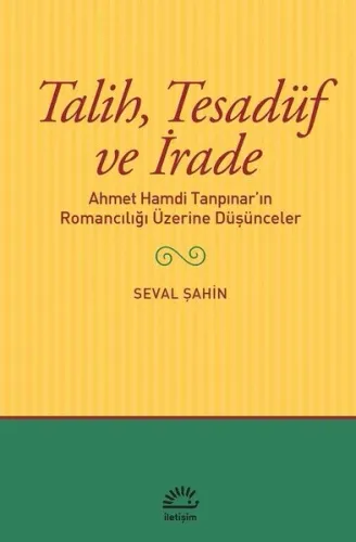 Talih Tesadüf ve İrade; Ahmet Hamdi Tanpınar'ın Romancılığı Üzerine Düşünceler