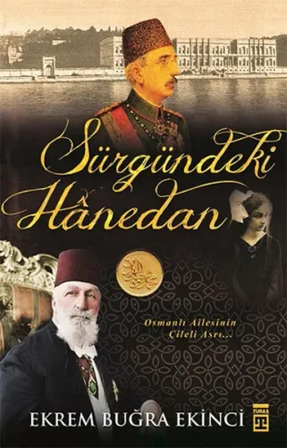 Sürgündeki Hanedan; Osmanlı Ailesinin Çileli Asrı
