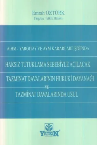 Haksız Tutuklama Sebebiyle Açılacak Tazminat Davalarının Hukuki Dayanağı ve Tazminat Davalarında Usul