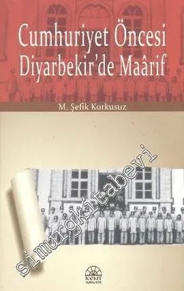 Cumhuriyet Öncesi Diyarbekir'de Maarif -         2009