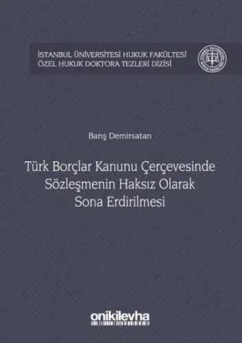 Türk Borçlar Kanunu Çerçevesinde Sözleşmenin Haksız Olarak Sona Erdirilmesi