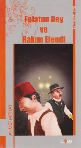 Felatun Bey ve Rakım Efendi-Türk Klasikleri Ahmet Mithat