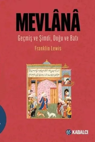 Mevlana - Geçmiş ve Şimdi Doğu ve Batı