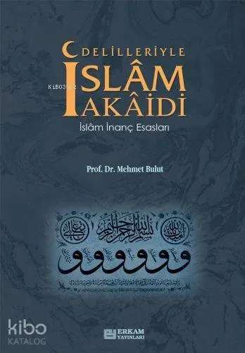 Delilleriyle İslam Akaidi  İslam İnanç Esasları