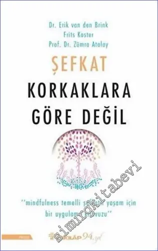 Şefkat Korkaklara Göre Değil : Mindfulness Temelli Şefkatli Yaşam İçin Bir Uygulama Kılavuzu -         2021