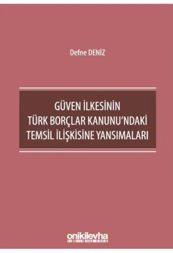 Güven İlkesinin Türk Borçlar Kanunu'ndaki Temsil İlişkisine Yansımaları