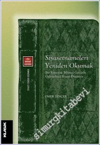 Siyasetnâmeleri Yeniden Okumak : Bir Yönetim Bilimci Gözüyle Geleneksel Siyasi Düşünce -         2018