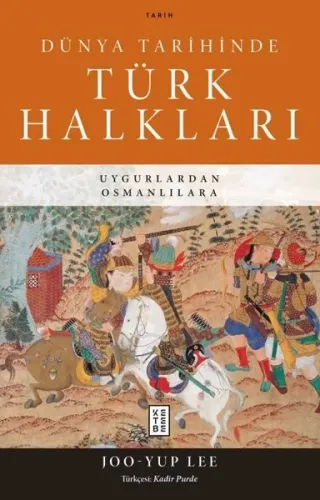Dünya Tarihinde Türk Halkları;Uygurlardan Osmanlılara