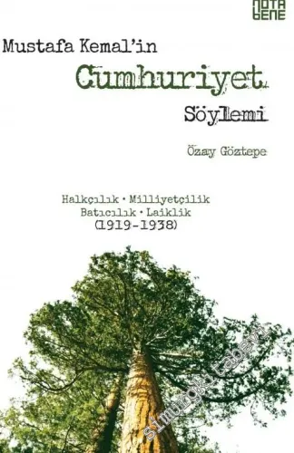 Mustafa Kemal'in Cumhuriyet Söylemi: Halkçılık, Milliyetçilik, Batıcıl