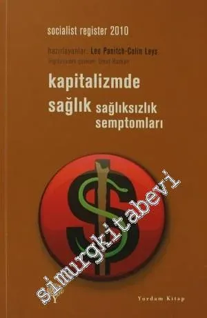 Kapitalizmde Sağlık: Sağlıksızlık Semptomları - Socialist Register 2010 -         2011
