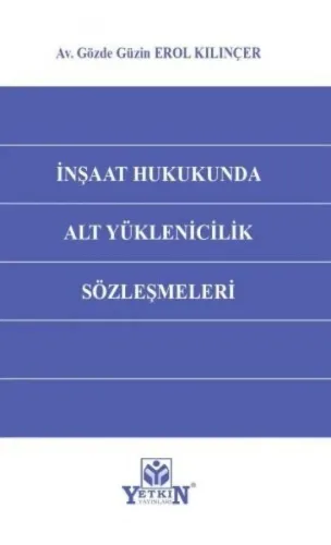 İnşaat Hukukunda Alt Yüklenicilik Sözleşmeleri