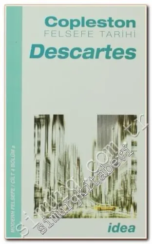 Descartes: Descartes'tan Leibniz'e - Felsefe Tarihi -  Moden Felsefe, Cilt: 4 Bölüm a -         2010