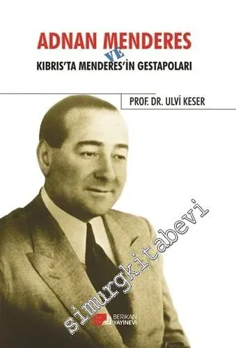 Adnan Menderes ve Kıbrıs'ta Menderes'in Gestapoları