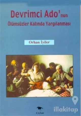 Devrimci Ado'nun Ölümsüzler Katında Yargılanması