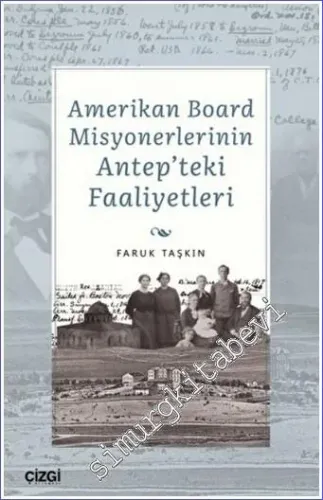 Amerikan Board Misyonerlerinin Antep'teki Faaliyetleri -         2022