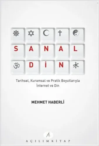 Sanal Din; Tarihsel Kuramsal ve Pratik Boyutlarıyla İnternet ve Din