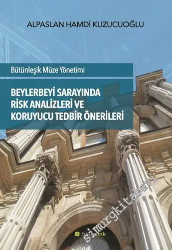 Bütünleşik Müze Yönetimi: Beylerbeyi Sarayında Risk Analizleri ve Koruyucu Tedbir Önerileri -         2016