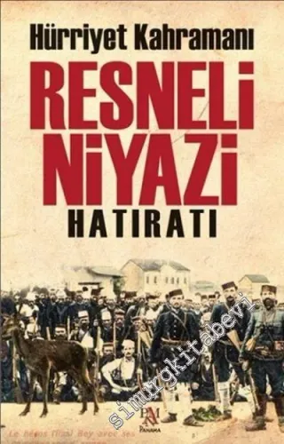 Hürriyet Kahramanı Resneli Niyazi Hatıratı -