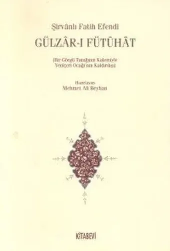 Gülzar-ı Fütuhat (Bir Görgü Tanığının Kalemiyle Yeniçeri Ocağının Kaldırılışı)