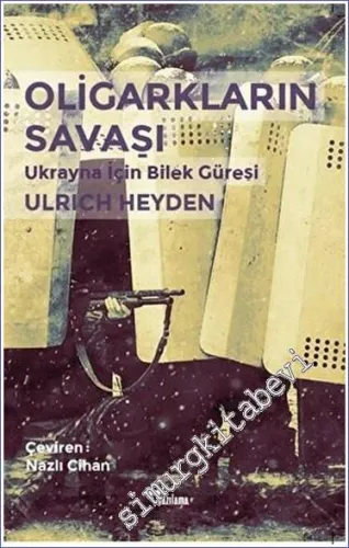 Oligarkların Savaşı : Ukrayna İçin Bilek Güreşi -         2017