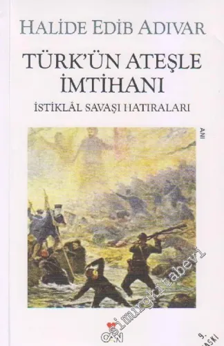 Türk'ün Ateşle İmtihanı: İstiklâl Savaşı Hatıraları -