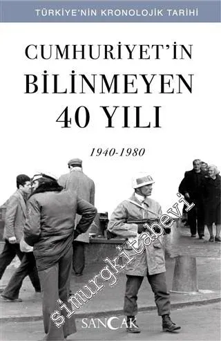 Cumhuriyet'in Bilinmeyen 40 Yılı (1940 - 1980) - Türkiye'nin Kronolojik Tarihi -         2020