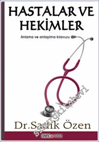 Hastalar ve Hekimler : Bir Anlama ve Anlaşılma Kılavuzu -        2016