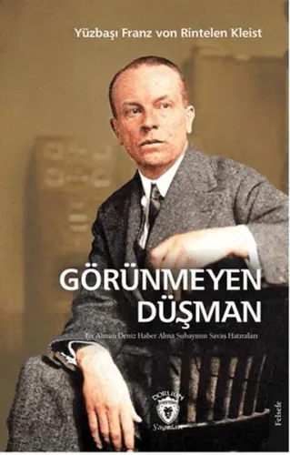 Görünmeyen Düşman;Bir Alman Deniz Haber Alma Subayının Savaş Hatıraları