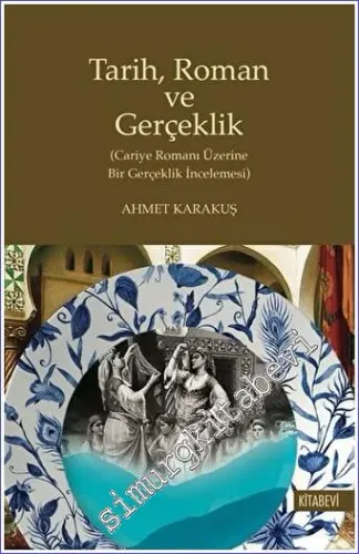 Tarih Roman ve Gerçeklik : Cariye Romanı Üzerine Bir Gerçeklik İncelenmesi -         2023