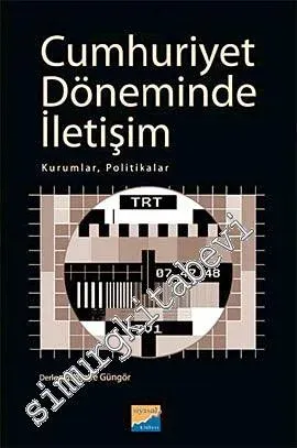Cumhuriyet Döneminde İletişim: Kurumlar, Politikalar - 2011
