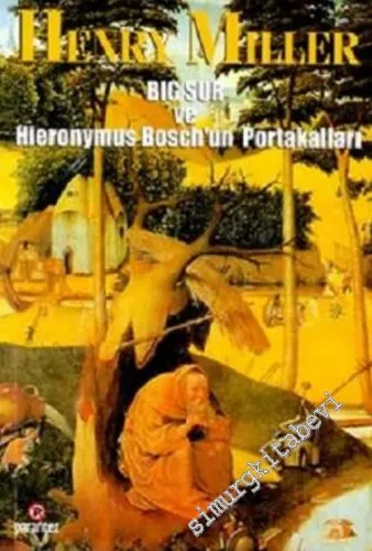 Big Sur ve Hieronymus Bosch' un Portakalları -