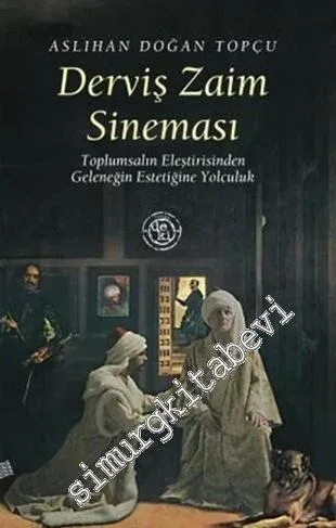 Derviş Zaim Sineması: Toplumsalın Eleştirisinden Geleneğin Estetiğine Yolculuk -         2010