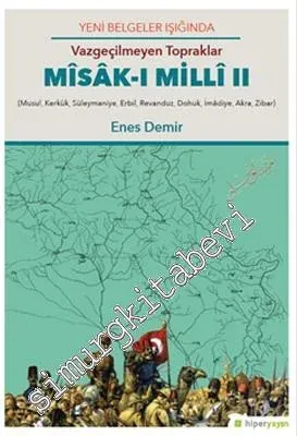 Vazgeçilmeyen Topraklar Misak-ı Milli II: Musul Kerkük Süleymaniye Erbil Revanduz Dohuk İmadiye Akra Zibar -         2017