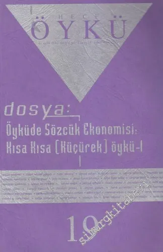 Hece Aylık İki Aylık Öykü Dergisi, Dosya: Öyküde Sözcük Ekonomisi, Kısa Kısa (Küçürek) Öykü - I - Sayı: 19    3  Şubat - Mart