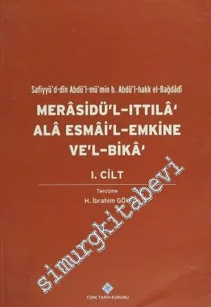 Merasidü'l-Ittıla' Ala Esmai'l Emkine Ve'l-Bika Cilt 1: Yakut el-Hamavi'nin Mü'cemü'l -Büldan Adlı Eserinin Muhtasarı -         2014