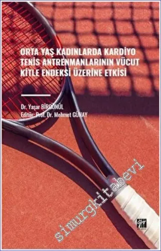 Orta Yaş Kadınlarda Kardiyo Tenis Antrenmanlarının Vücut Kitle Endeksi Üzerine Etkisi -         2023
