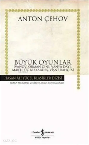 Büyük Oyunlar; İvanov, Orman Cini, Vanya Dayı, Martı, Üç Kızkardeş, Vişne Bahçesi