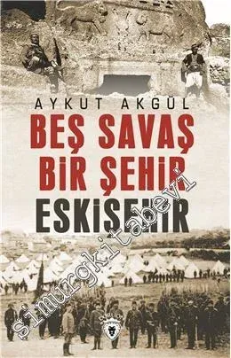 Beş Savaş Bir Şehir Eskişehir -         2017